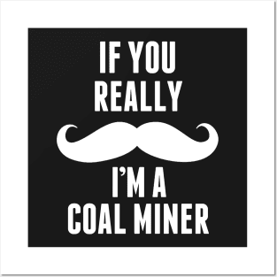 If You Really I’m A Coal Miner – T & Accessories Posters and Art